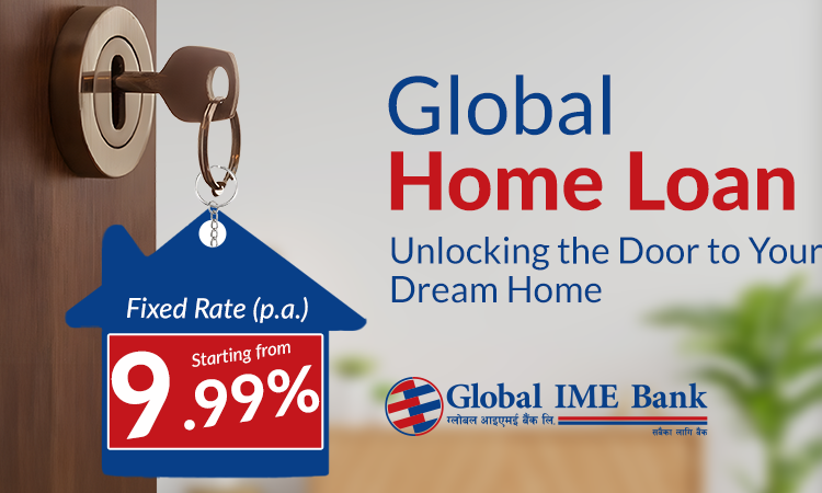 ग्लोबल आइएमई बैंकको न्यूनतम् ब्याजदर ९.९९% देखी विशेष घर कर्जा योजना